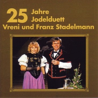 25 Jahre Jodelduett Vreni und Franz Stadelmann