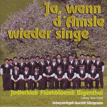 Ja, wenn d'Amsle wieder singe