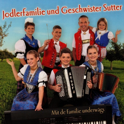 Mit de Familie underwägs -  Geschwister Sutter und Jodlerfamilie