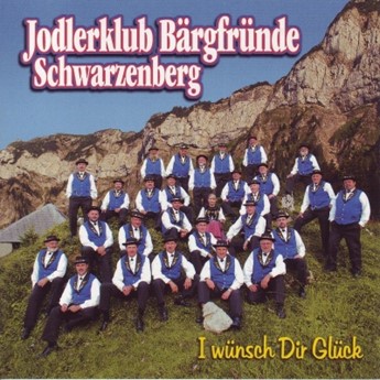 I wünsche dir Glück - Jodlerklub Bärgfründe Schwarzenberg