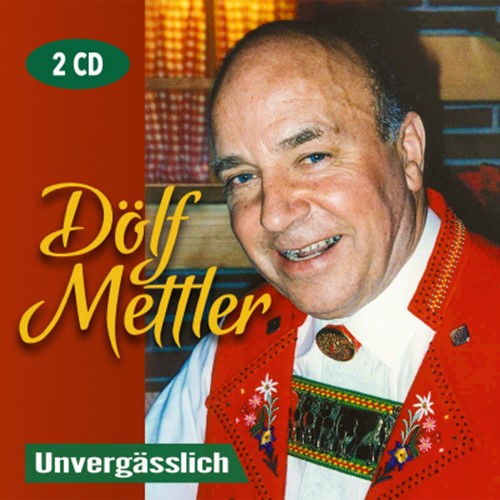 Mettler Dölf - Unvergässlich