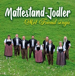Mit Früüd singä - Mattestand-Jodler