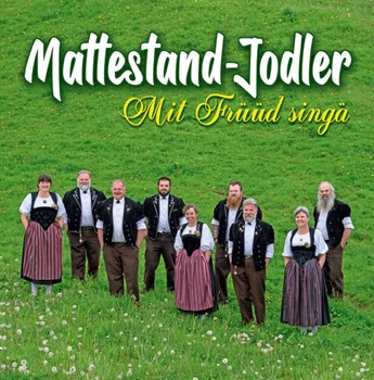 Mit Früüd singä - Mattestand-Jodler