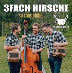 3fach Hirsche - so chas bliibe...